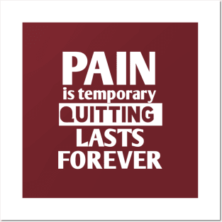 pain is temporary quitting lasts forever Posters and Art